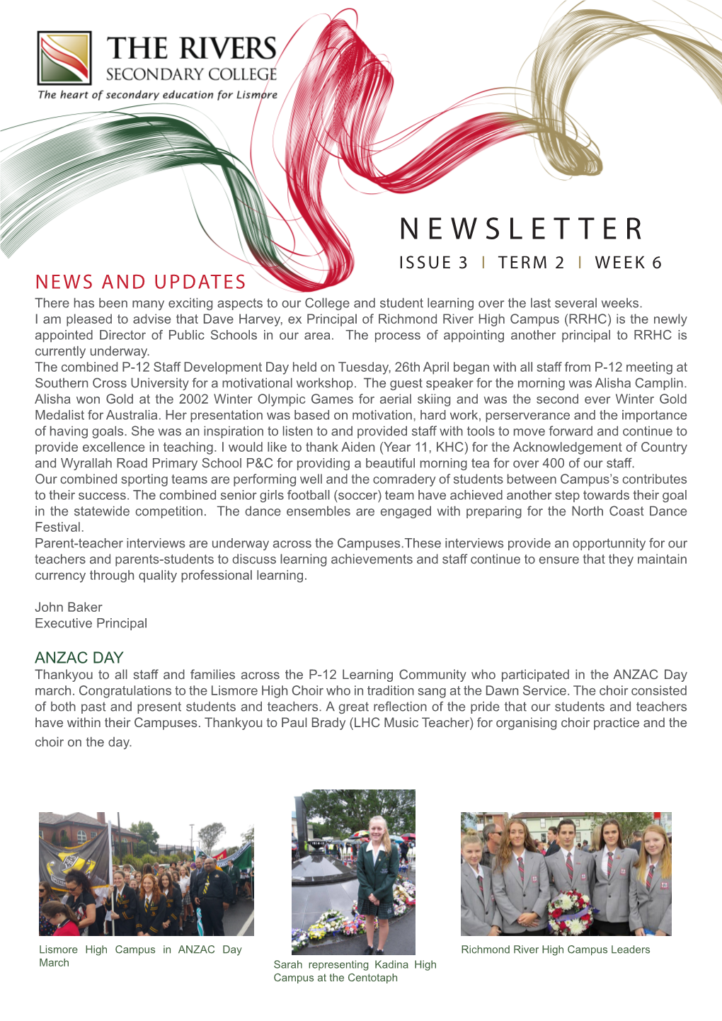 NEWSLETTER ISSUE 3 I TERM 2 I WEEK 6 NEWS and UPDATES There Has Been Many Exciting Aspects to Our College and Student Learning Over the Last Several Weeks