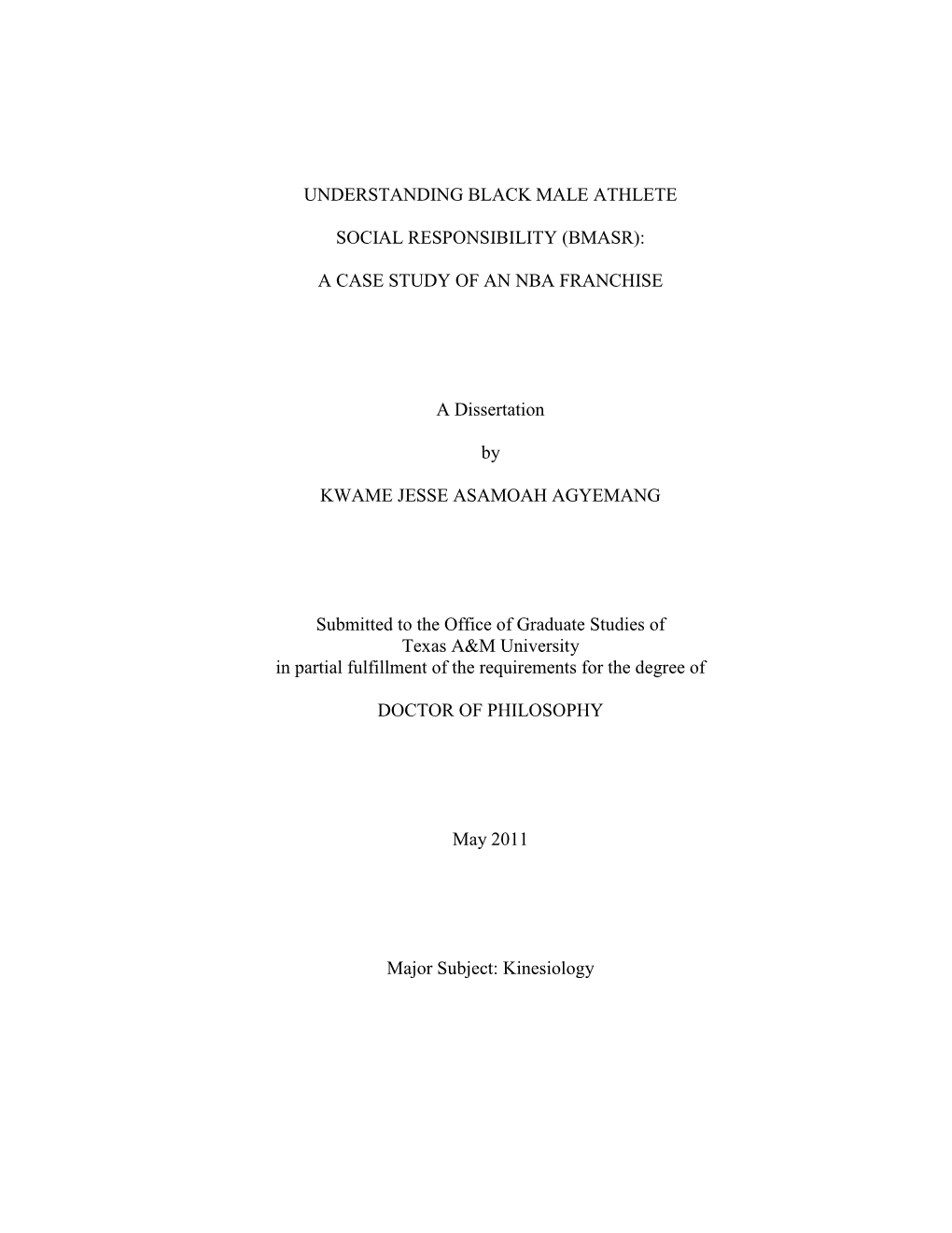 UNDERSTANDING BLACK MALE ATHLETE SOCIAL RESPONSIBILITY (BMASR): a CASE STUDY of an NBA FRANCHISE a Dissertation by KWAME JESSE A