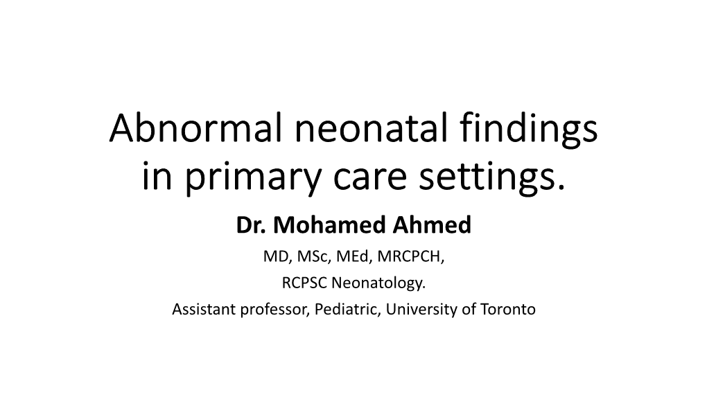 Mohamed Ahmed Abnormal Neonatal Findings in Primary Care Settings Pptx