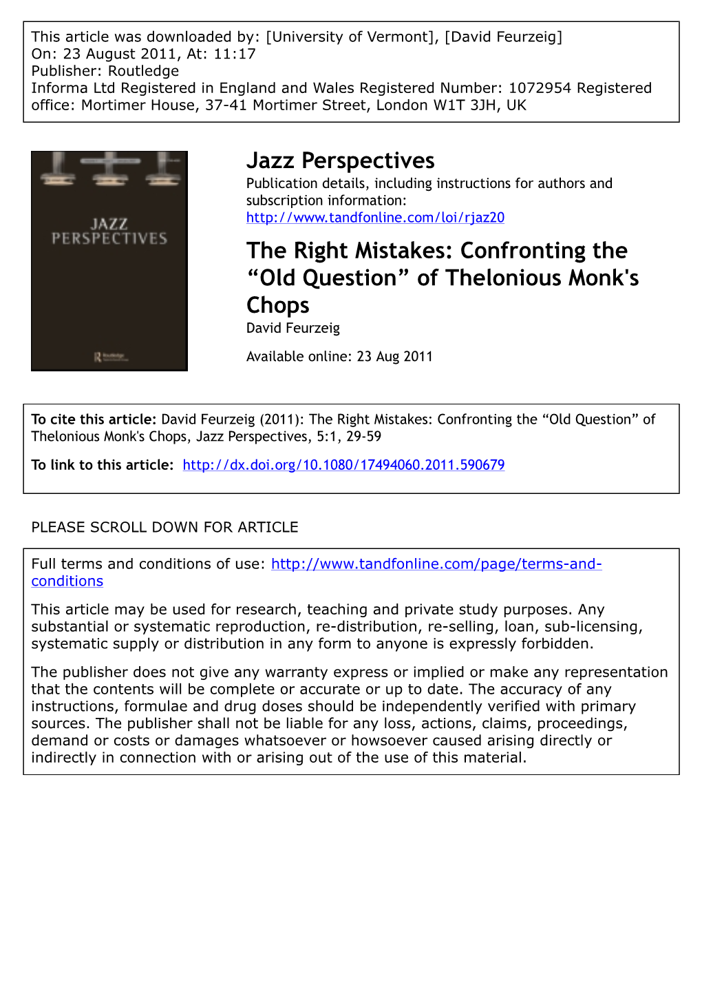 The Right Mistakes: Confronting the “Old Question” of Thelonious Monk's Chops David Feurzeig Available Online: 23 Aug 2011