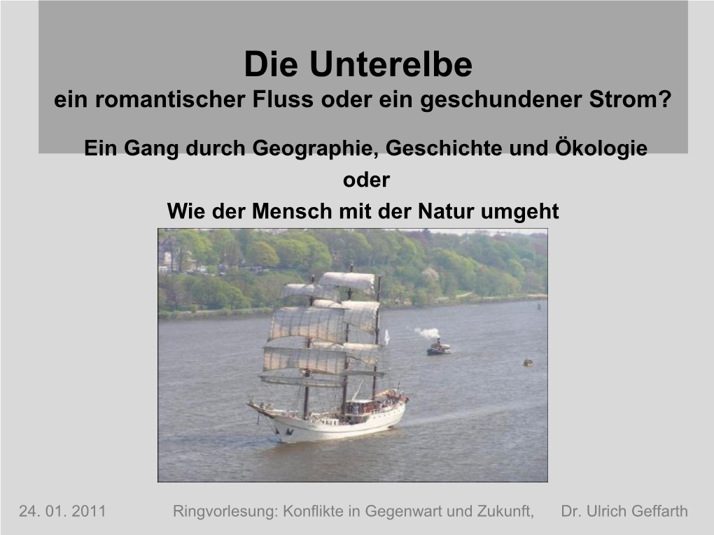 Die Unterelbe, Ein Romantischer Fluss Oder Ein Geschundener Strom?