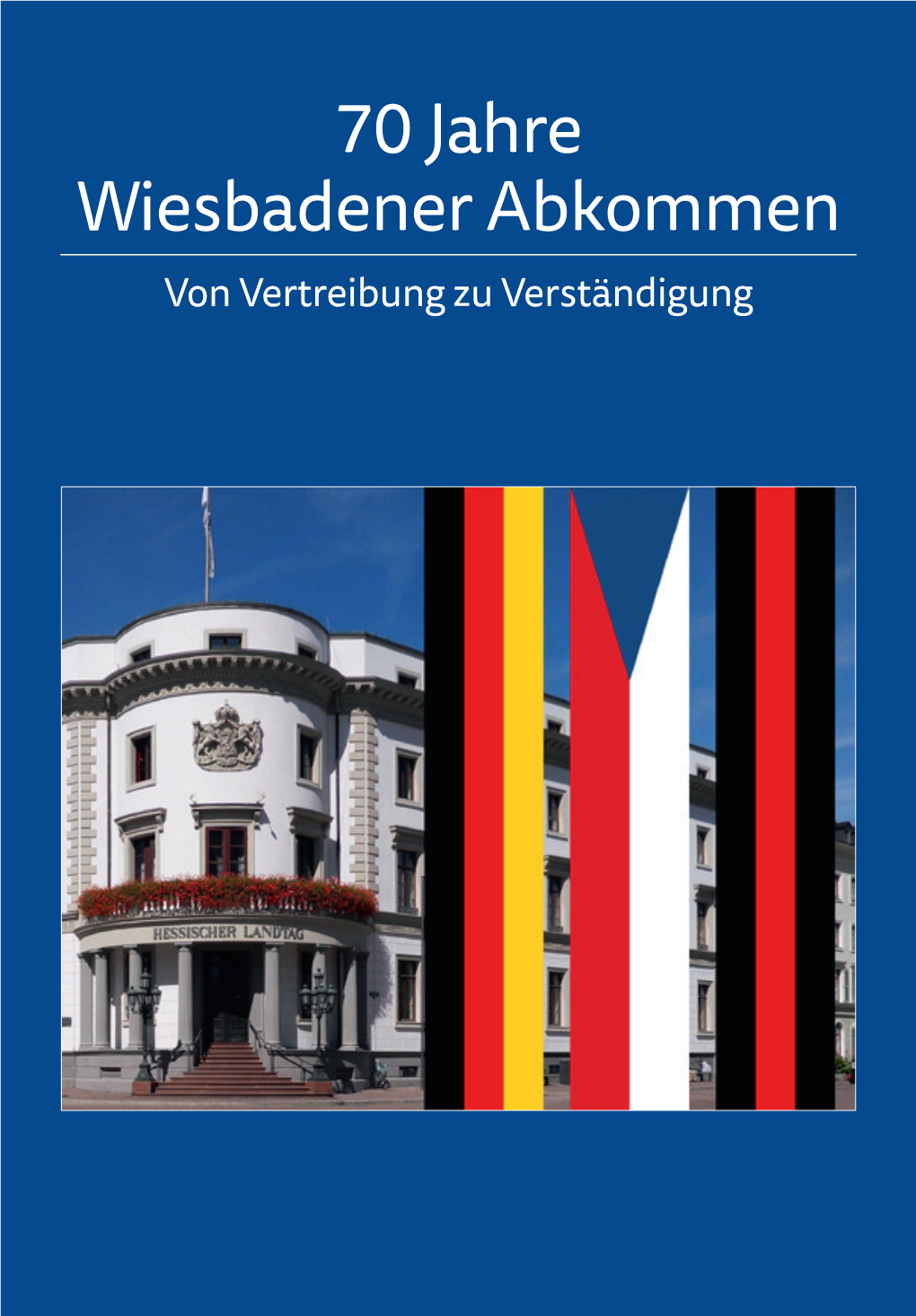 70 Jahre Wiesbadener Abkommen Von Vertreibung Zu Verständigung