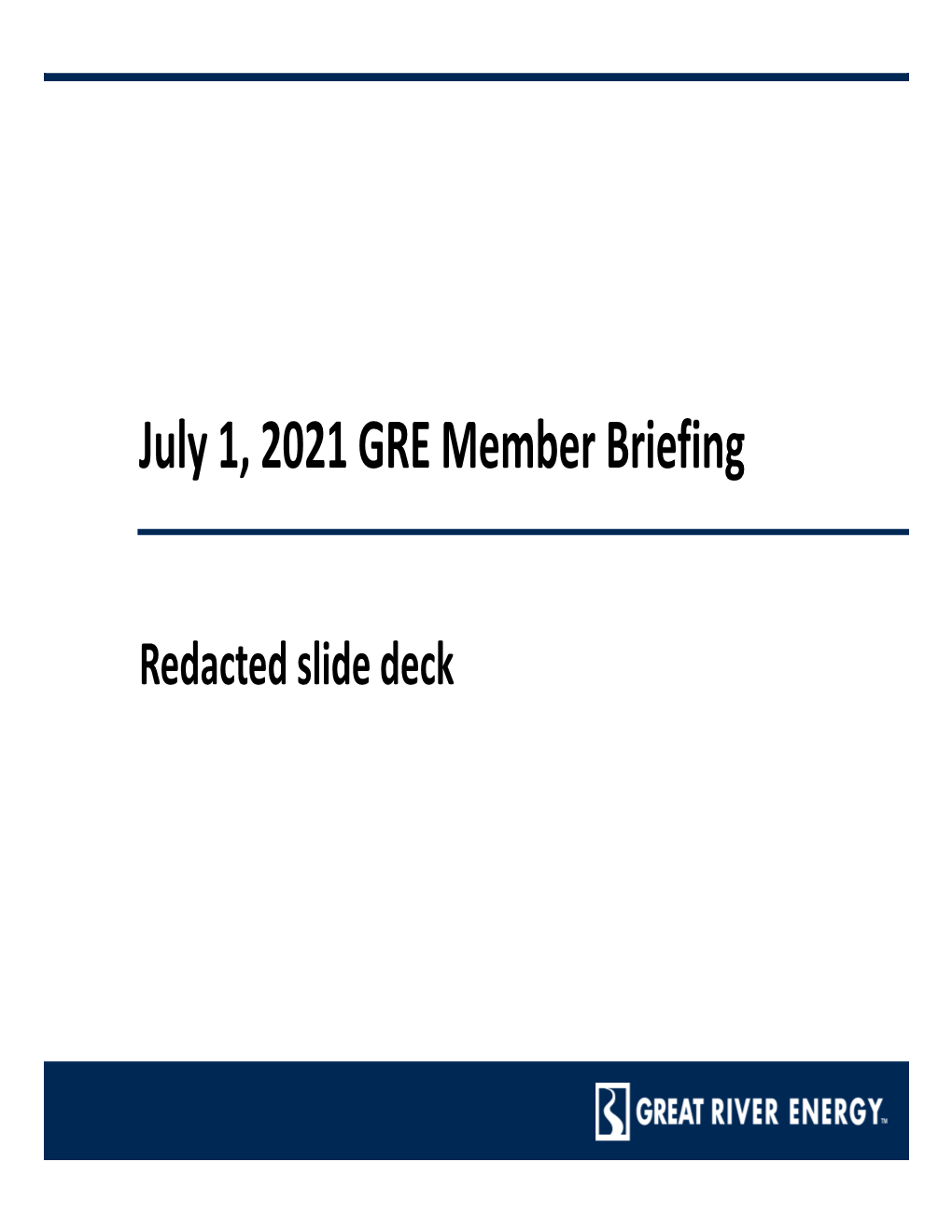 July 1, 2021 GRE Member Briefing