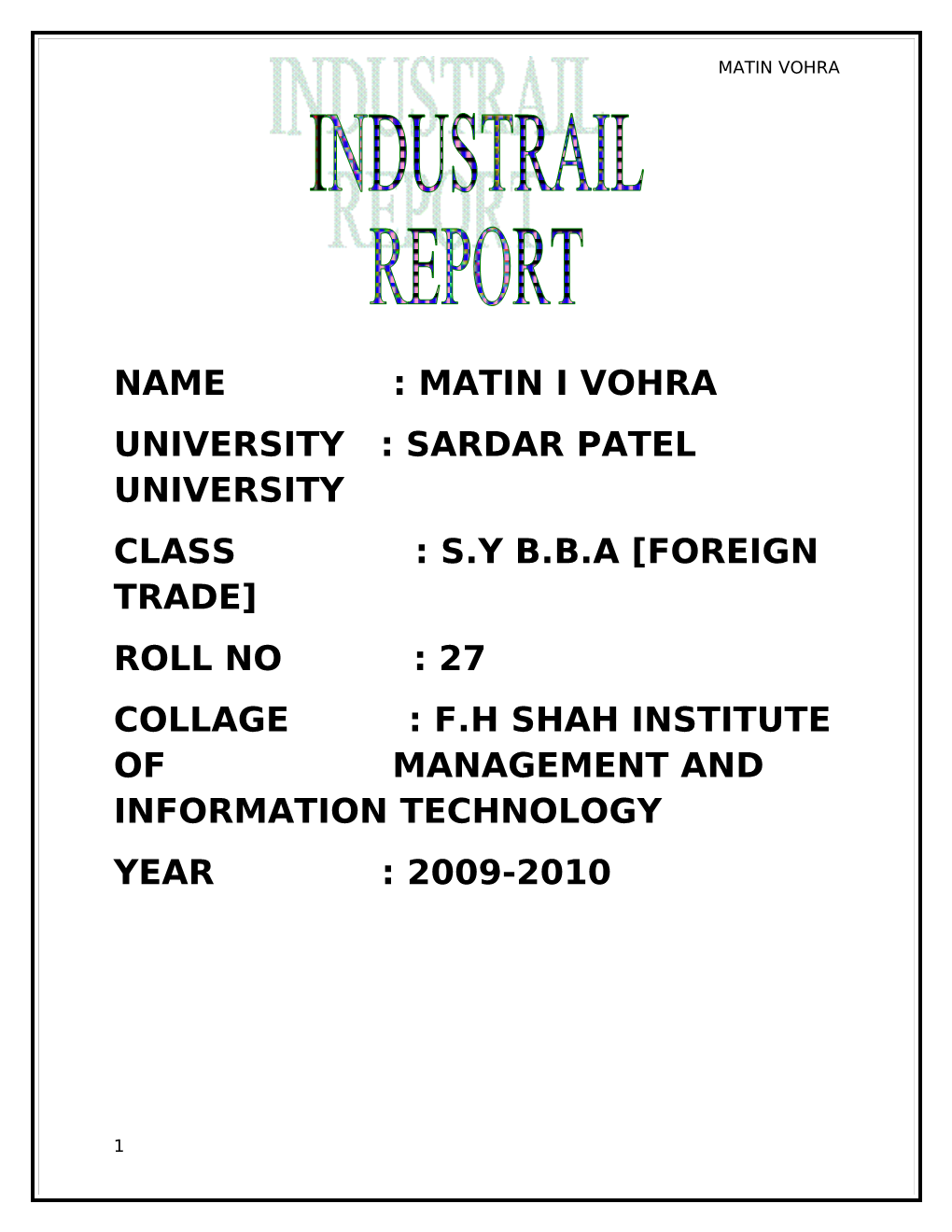 Roll No : 27 Collage : F.H Shah Institute of Management and Information Technology Year : 2009-2010