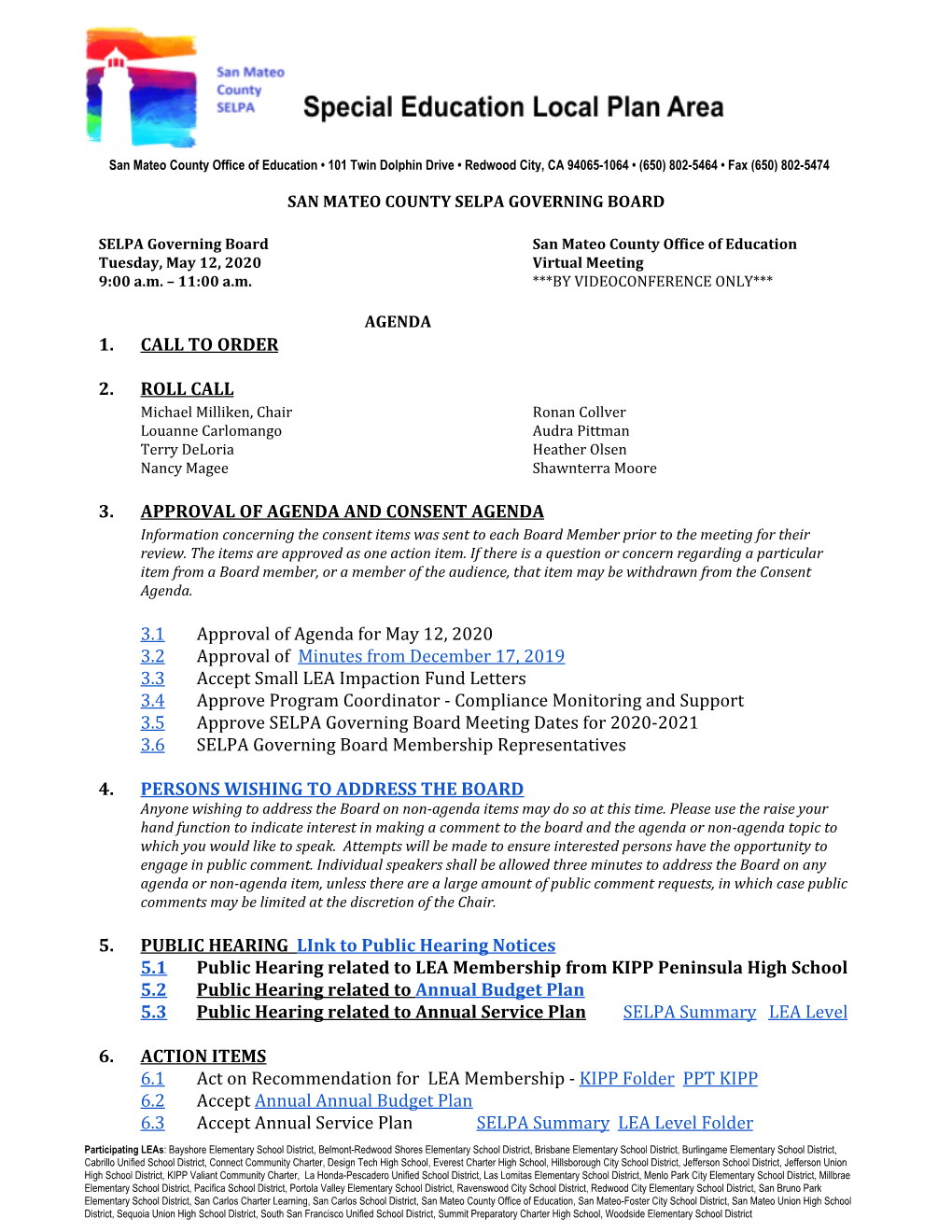 1. CALL to ORDER 2. ROLL CALL 3. APPROVAL of AGENDA and CONSENT AGENDA 3.1 Approval of Agenda for May 12, 2020 3.2 Approval Of