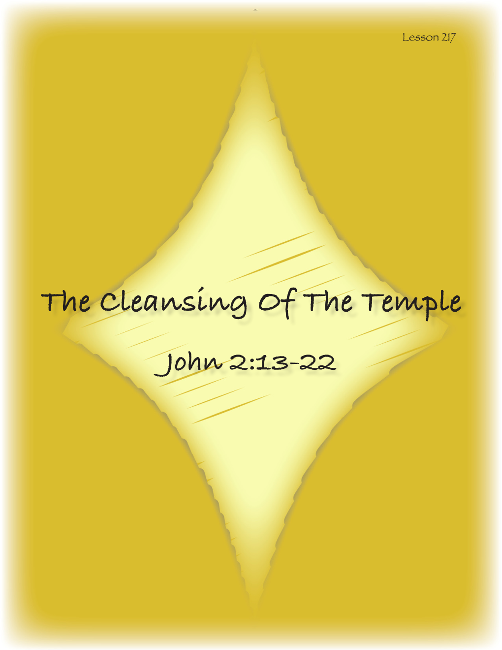The Cleansing of the Temple John 2:13-22 MEMORY VERSE JOHN 2:17 “Then His Disciples Rem Em Bered That It Was Written, "Zeal for Your House Has Eaten Me Up.”