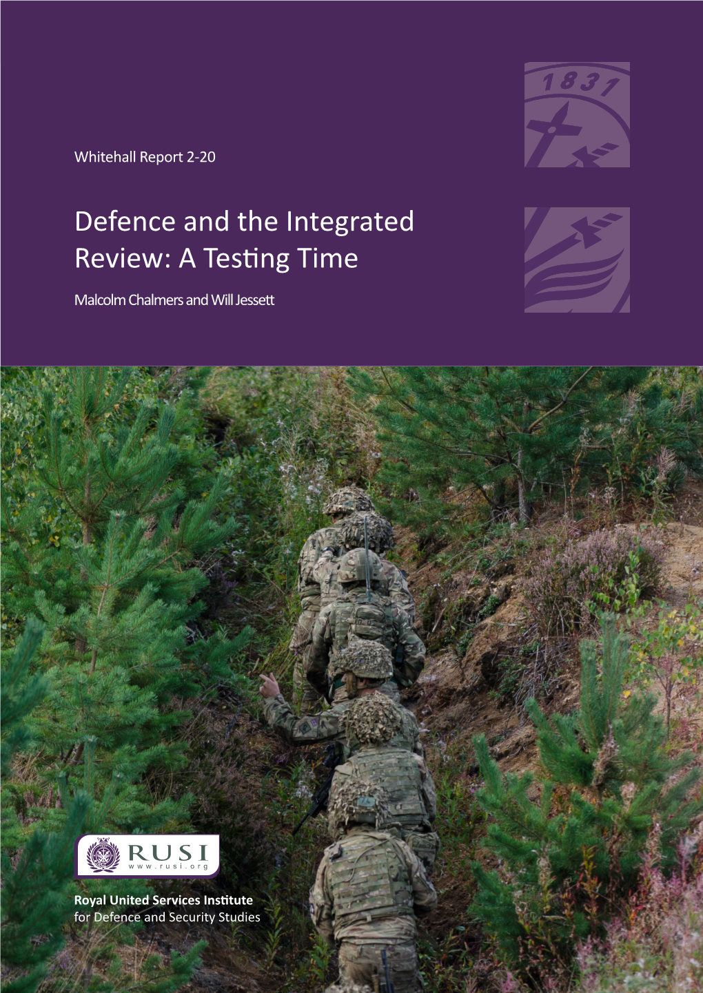 Defence and the Integrated Review: a Testing Time Malcolm Chalmers and Will Jessett