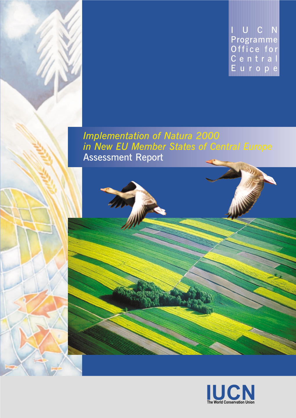 Implementation of Natura 2000 in New EU Member States of Central Europe Assessment Report IUCN Programme Office for Central Europe