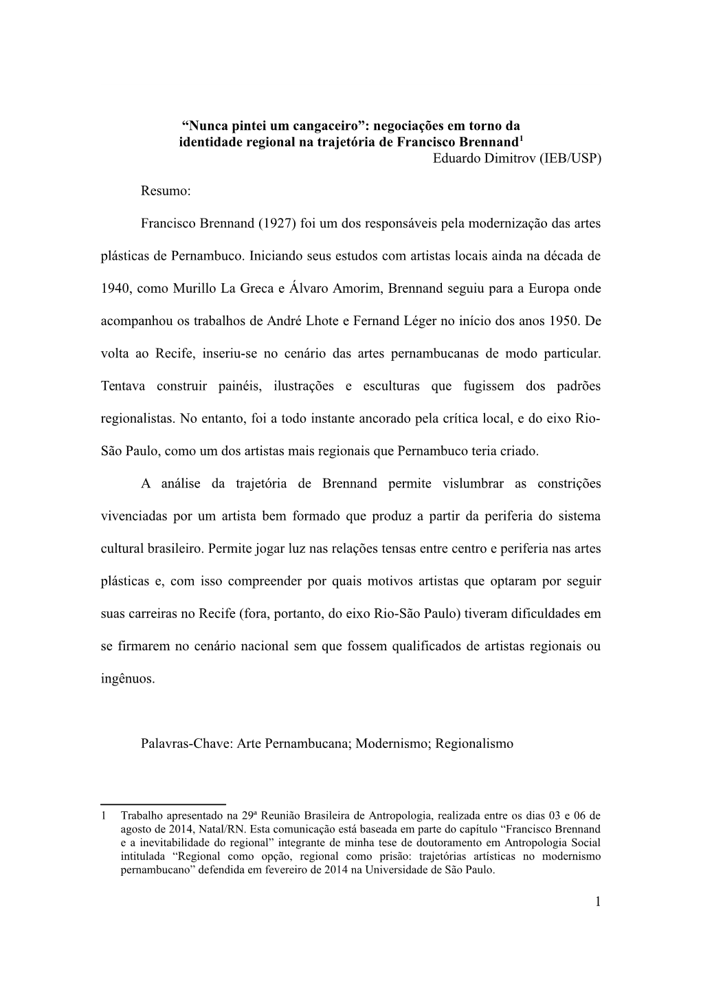 “Nunca Pintei Um Cangaceiro”: Negociações Em Torno Da Identidade Regional Na Trajetória De Francisco Brennand1 Eduardo Dimitrov (IEB/USP)