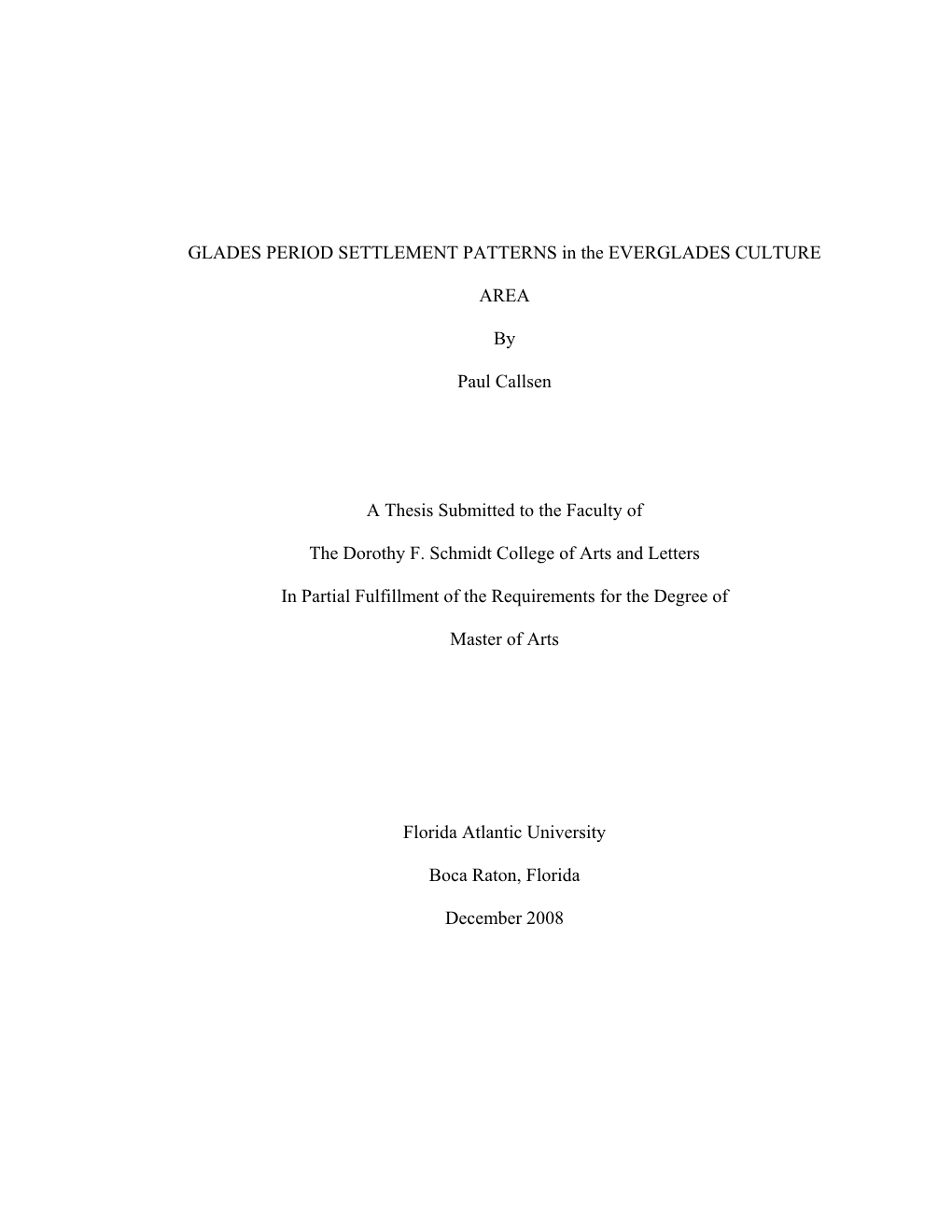 GLADES PERIOD SETTLEMENT PATTERNS in the EVERGLADES CULTURE AREA by Paul Callsen a Thesis Submitted to the Faculty of the Doro