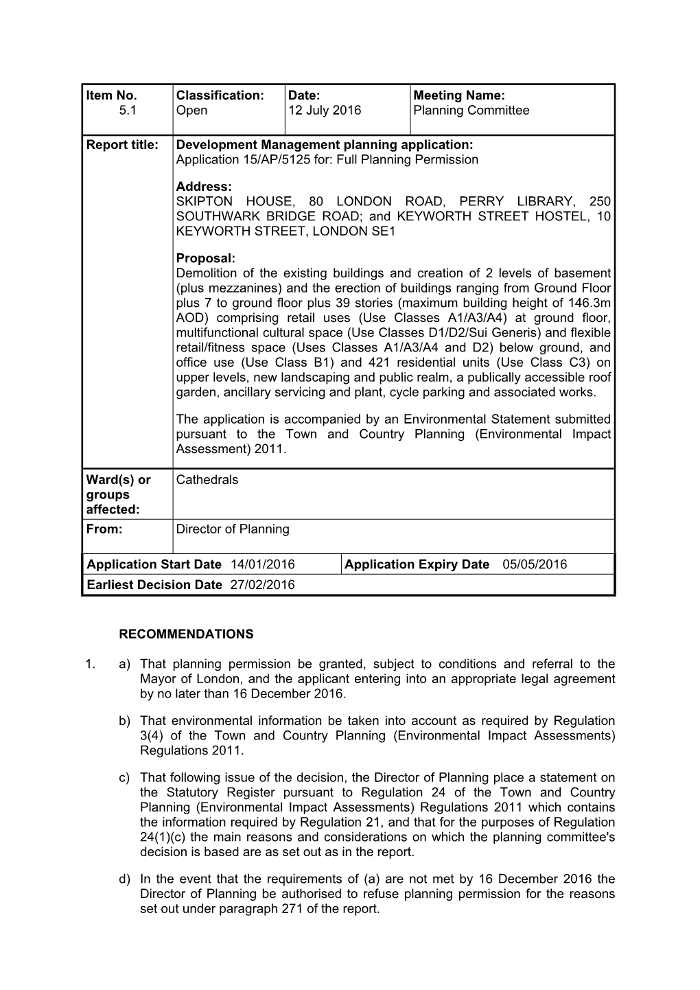 Item No. 5.1 Classification: Open Date: 12 July 2016 Meeting Name: Planning Committee Report Title: Development Management Plann