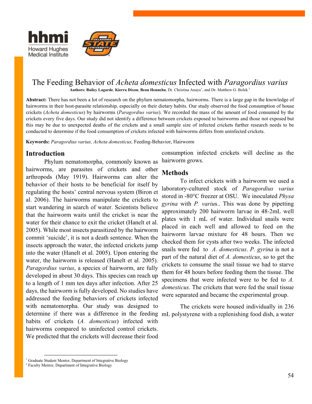 The Feeding Behavior of Acheta Domesticus Infected with Paragordius Varius Authors: Bailey Lagarde, Kierra Dixon, Beau Henneha, Dr