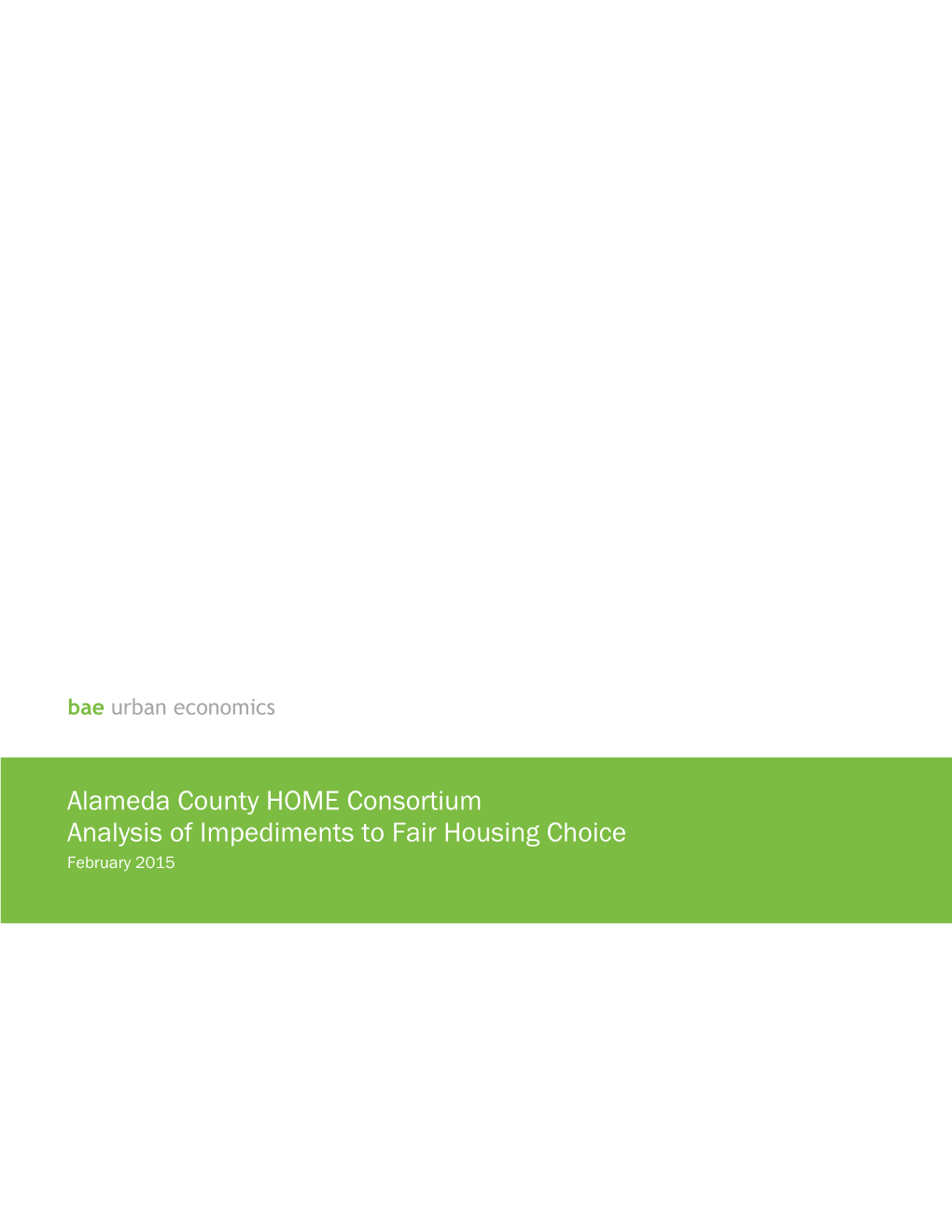 Alameda County HOME Consortium Analysis of Impediments to Fair Housing Choice February 2015 Bae Urban Economics