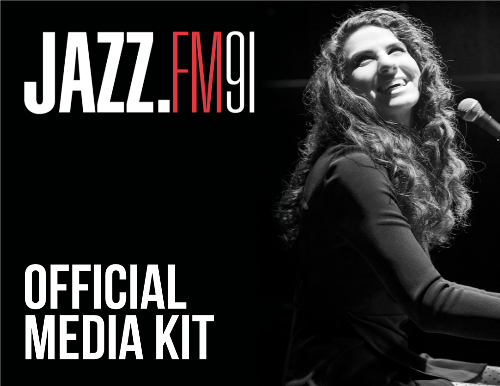 OFFICIAL MEDIA KIT 2 | JAZZ.FM91 OFFICIAL MEDIA KIT About US WHO WE ARE