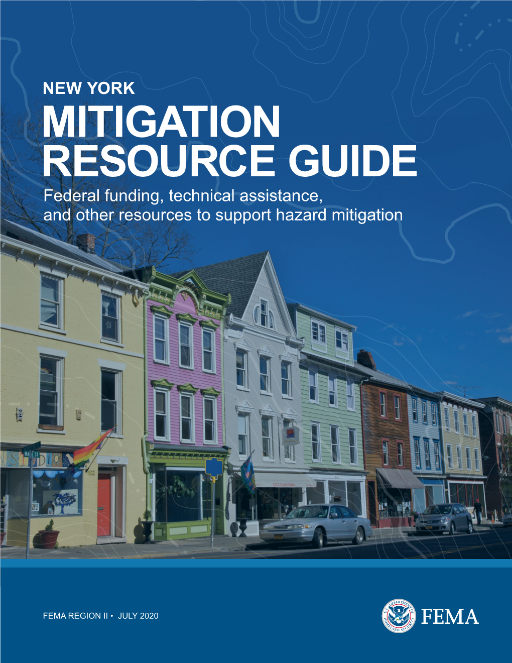 NEW YORK MITIGATION RESOURCE GUIDE Federal Funding, Technical Assistance, and Other Resources to Support Hazard Mitigation