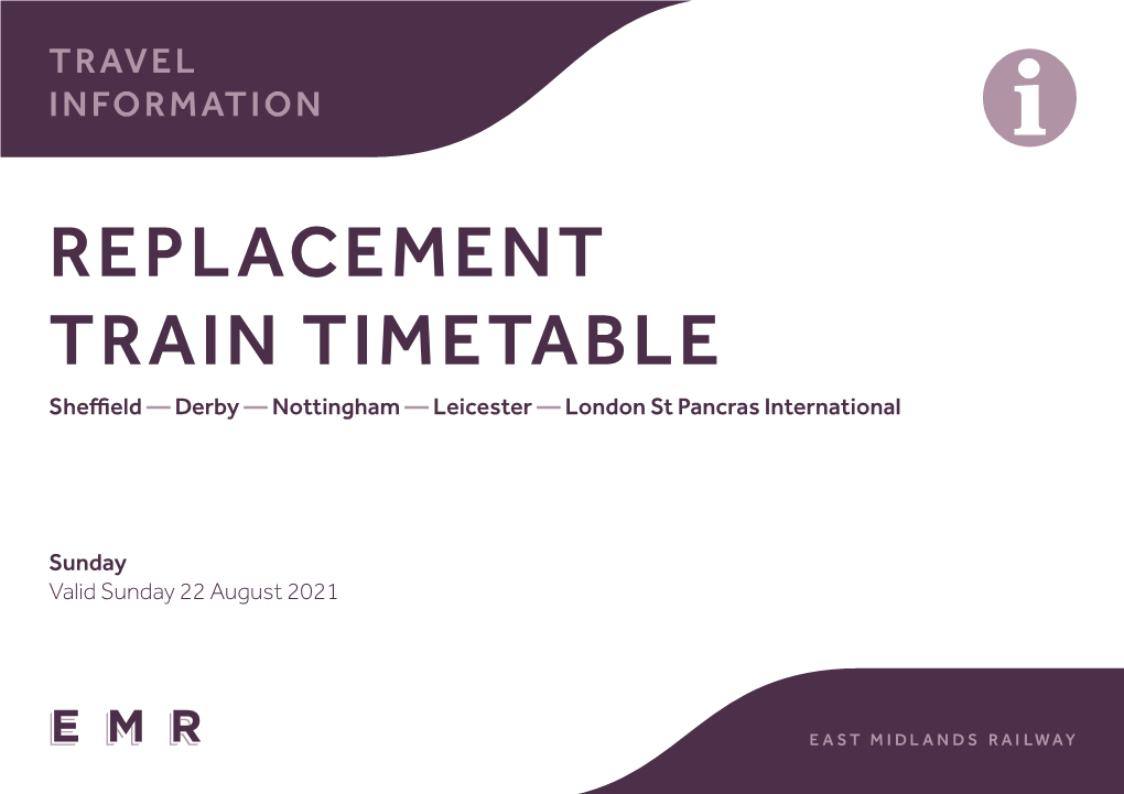 REPLACEMENT TRAIN TIMETABLE Sheffield — Derby — Nottingham — Leicester — London St Pancras International