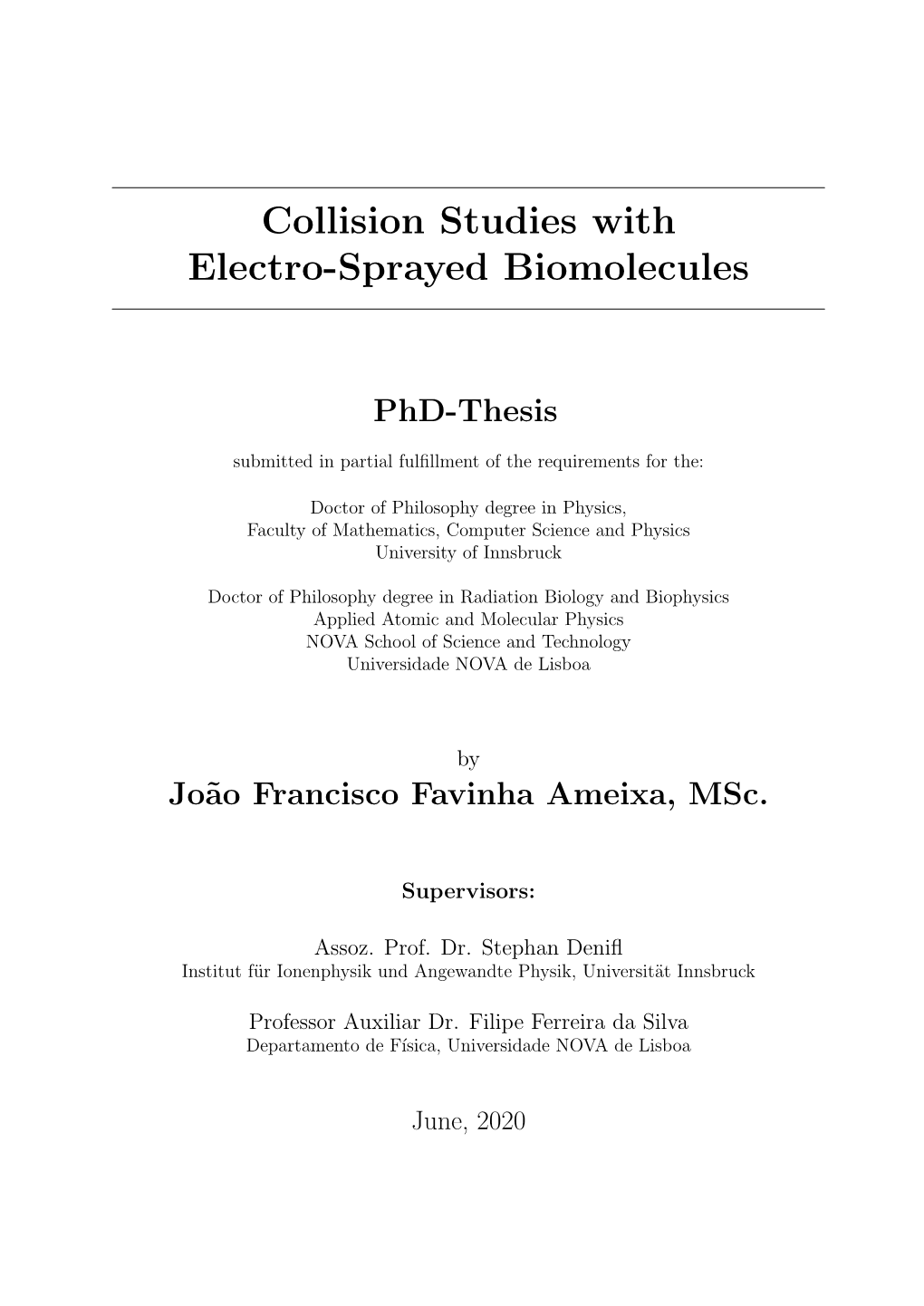 Collision Studies with Electro-Sprayed Biomolecules