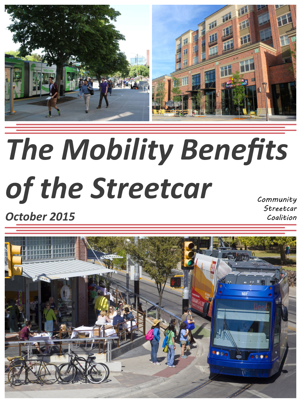 The Mobility Benefits of the Streetcar Community Streetcar October 2015 Coalition Prepared By: Community Streetcar Coalition