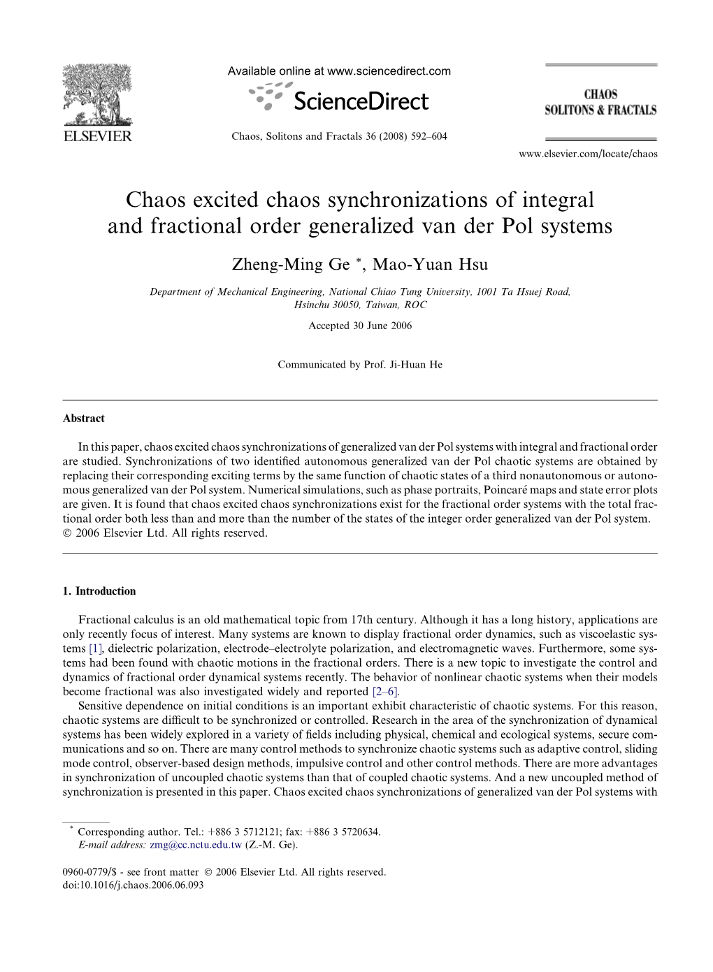 Chaos Excited Chaos Synchronizations of Integral and Fractional Order Generalized Van Der Pol Systems