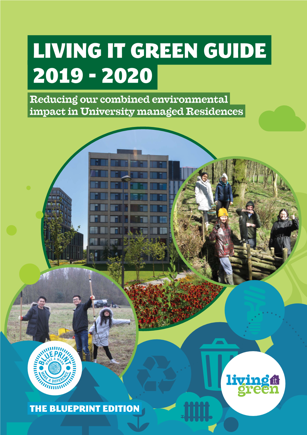 LIVING IT GREEN GUIDE 2019 - 2020 Reducing Our Combined Environmental Impact in University Managed Residences