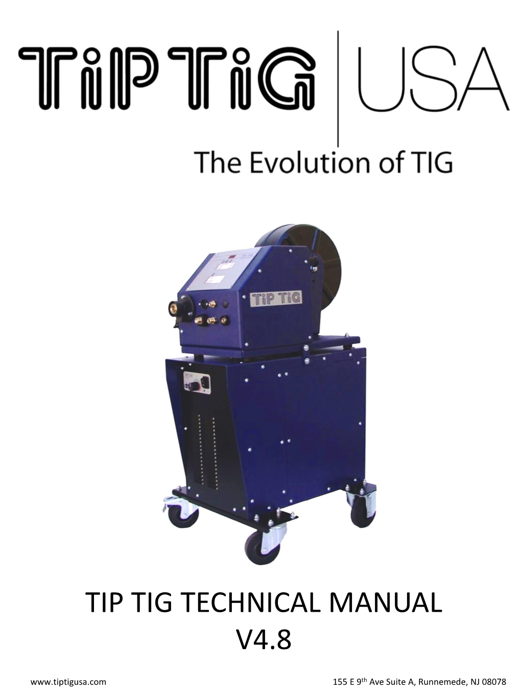 TIP TIG TECHNICAL MANUAL V4.8 155 E 9Th Ave Suite A, Runnemede, NJ 08078