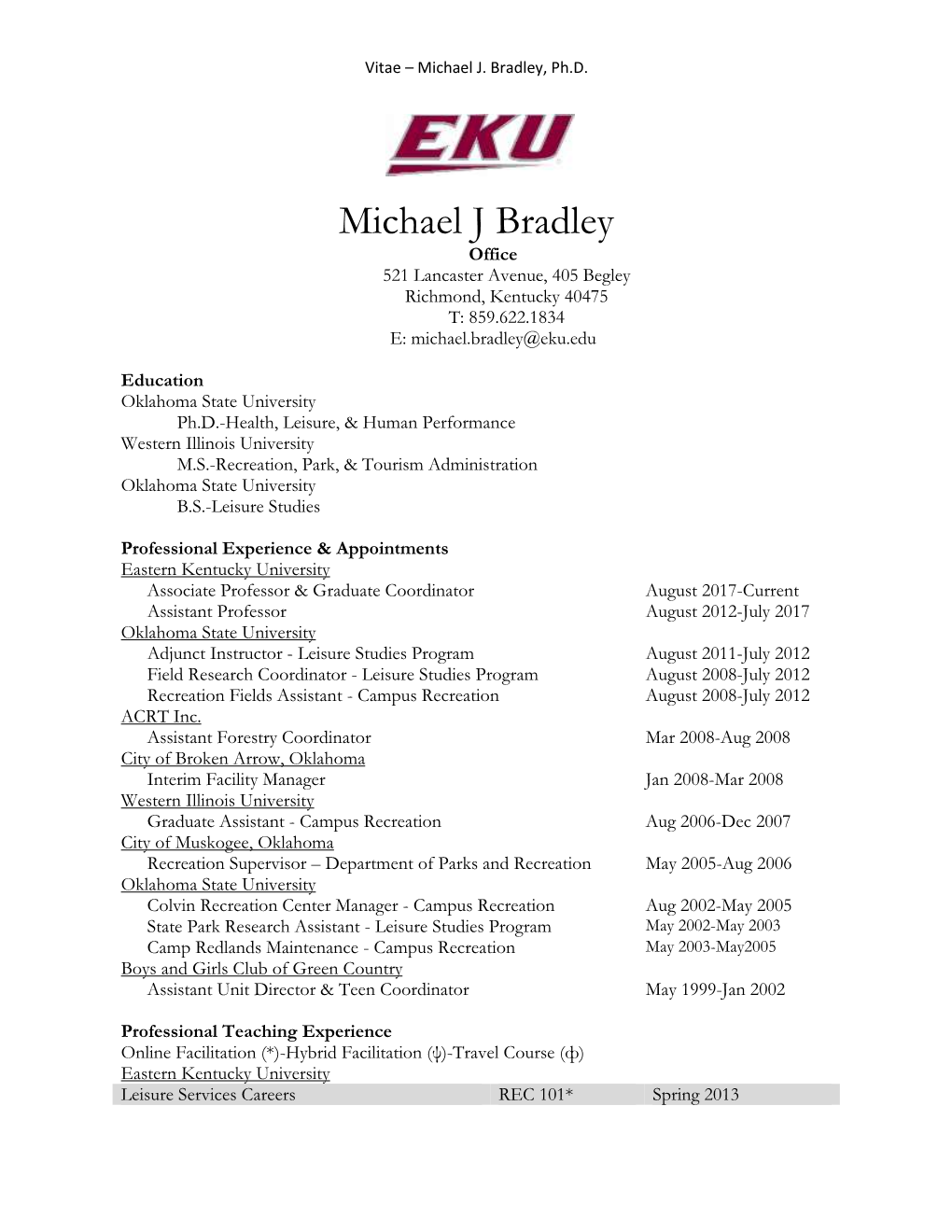 Michael J Bradley Office 521 Lancaster Avenue, 405 Begley Richmond, Kentucky 40475 T: 859.622.1834 E: Michael.Bradley@Eku.Edu