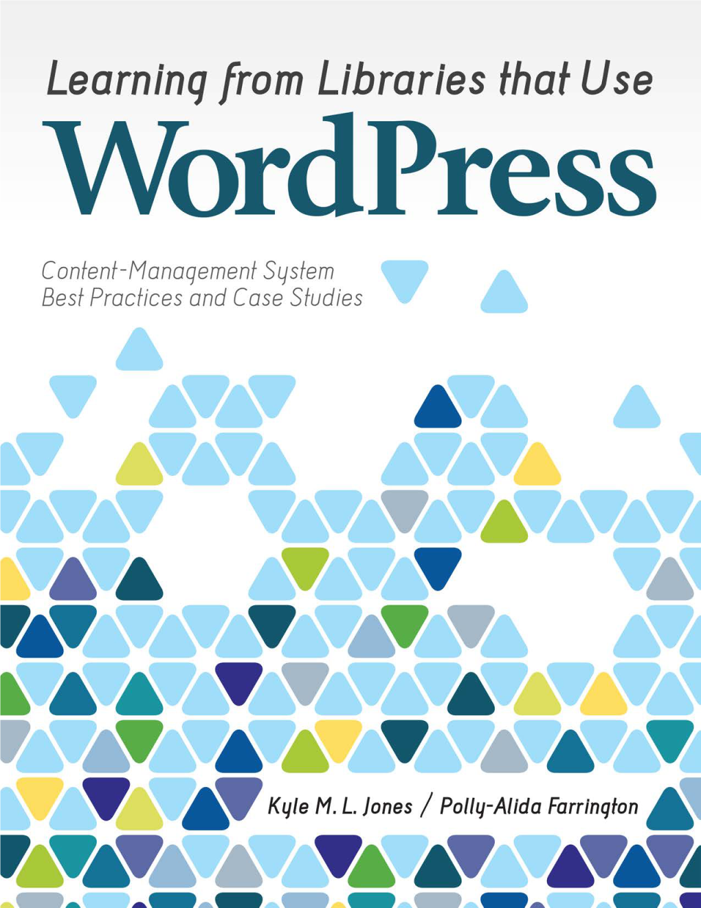 Learning from Libraries That Use Wordpress Content-Management System Best Practices and Case Studies
