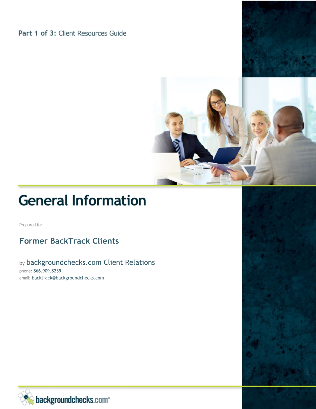 General Information: Part 1 of 3 | 866.909.8259 | Backtrack@Backgroundchecks.Com | Service@Backgroundchecks.Com | P G | 2