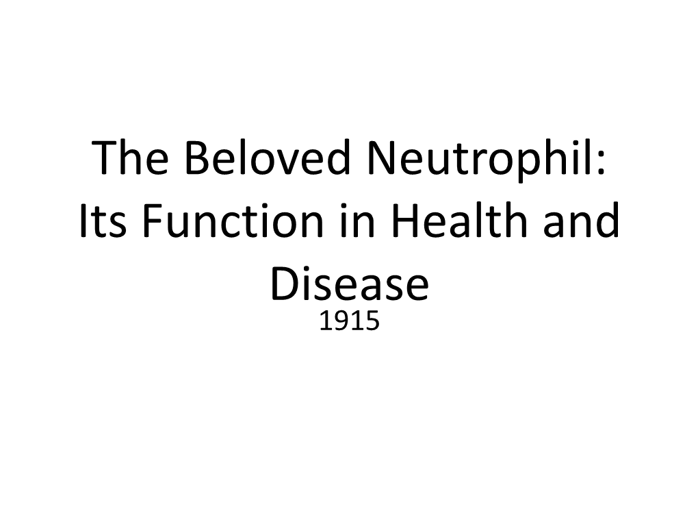 The Beloved Neutrophil: Its Function in Health and Disease 1915 PRODUCTION and KINETICS of NEUTROPHILS