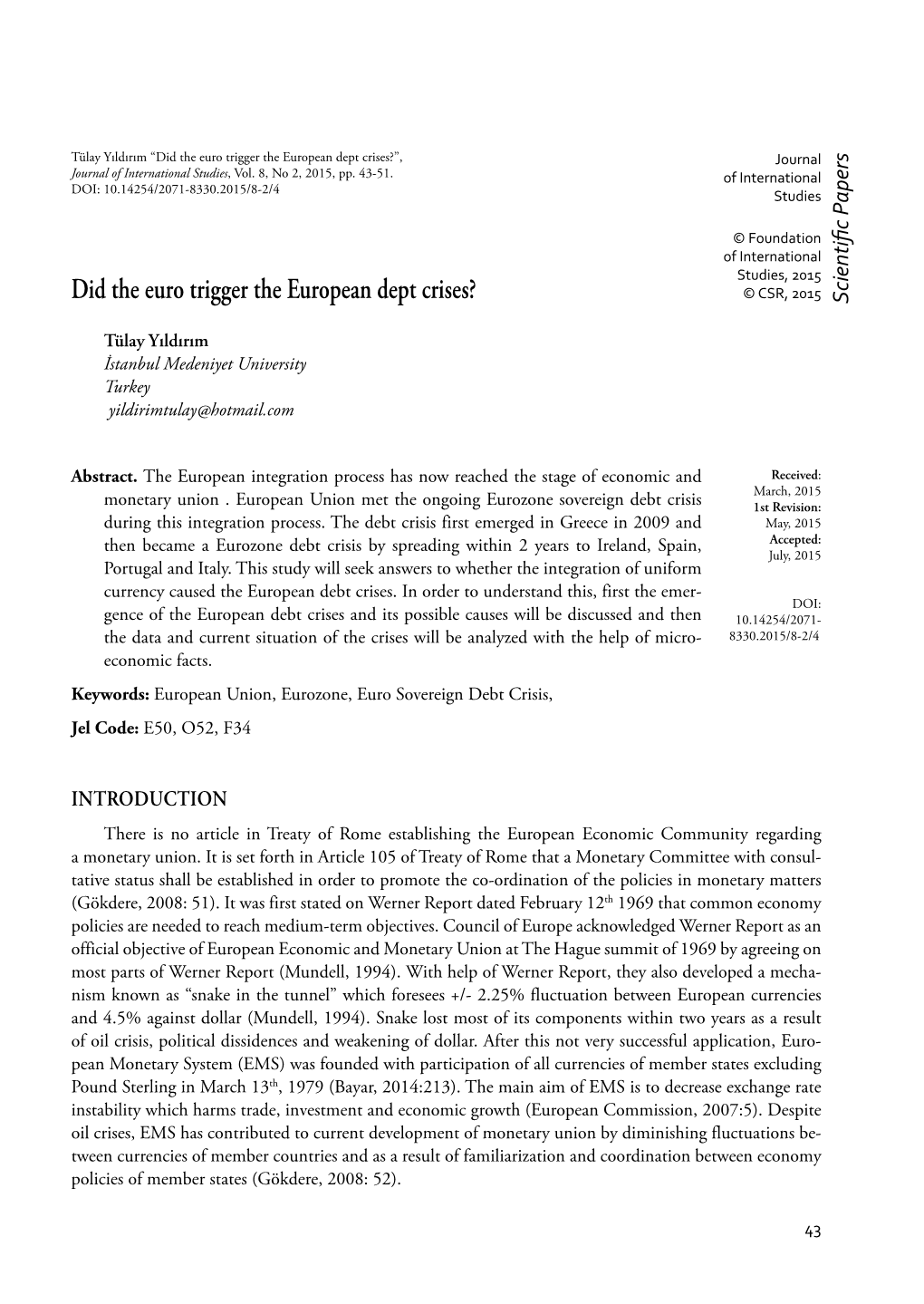 Did the Euro Trigger the European Dept Crises?”, Journal Journal of International Studies, Vol