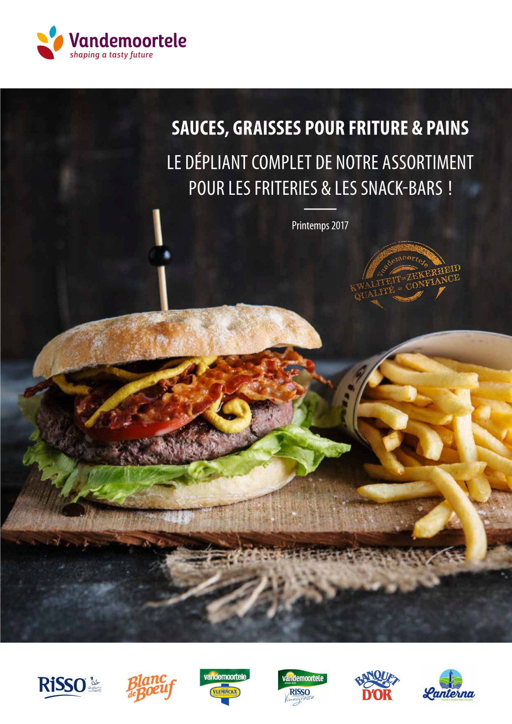 Sauces, Graisses Pour Friture & Pains Le Dépliant Complet De Notre Assortiment Pour Les Friteries & Les Snack-Bars !