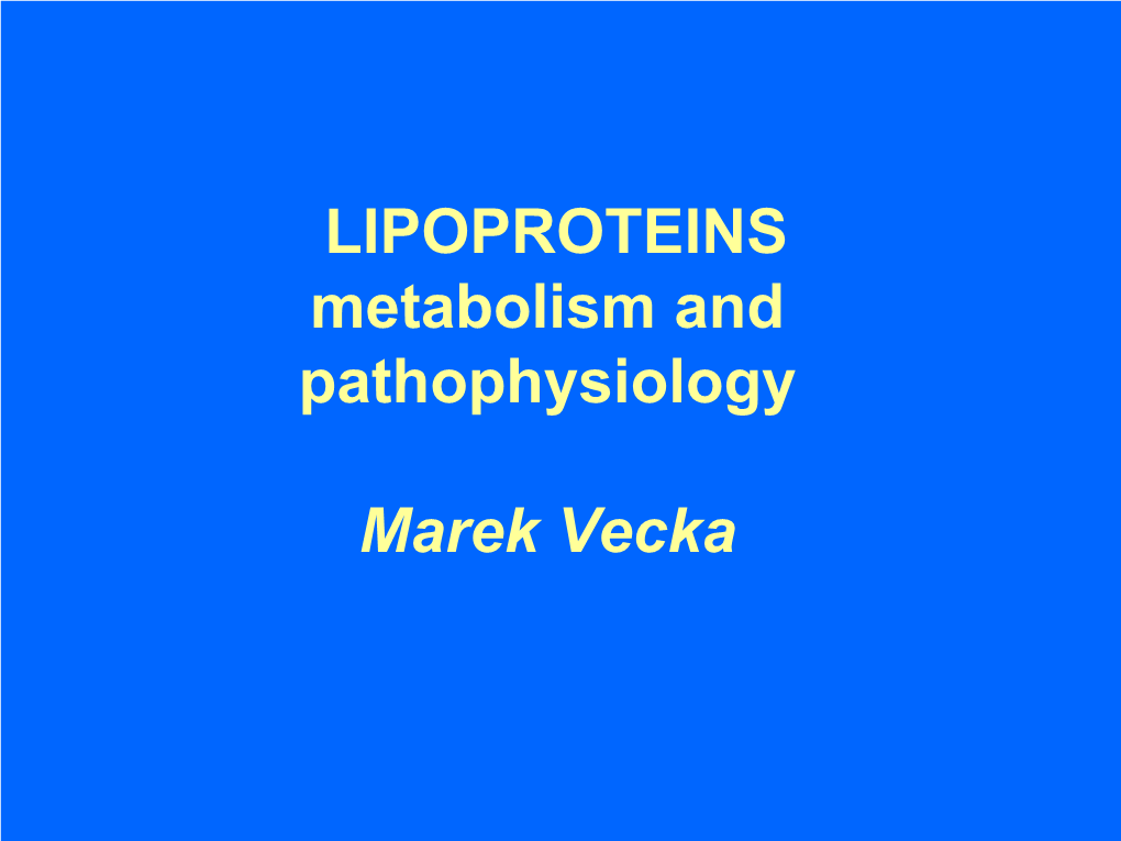LIPOPROTEINS Metabolism and Pathophysiology Marek Vecka