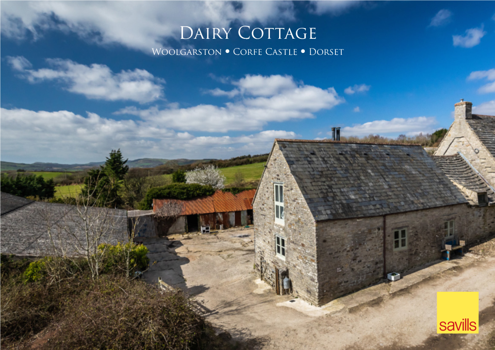 Dairy Cottage Woolgarston • Corfe Castle • Dorset Dairy Cottage Woolgarston • Corfe Castle • Wareham • Dorset • BH20 5JD