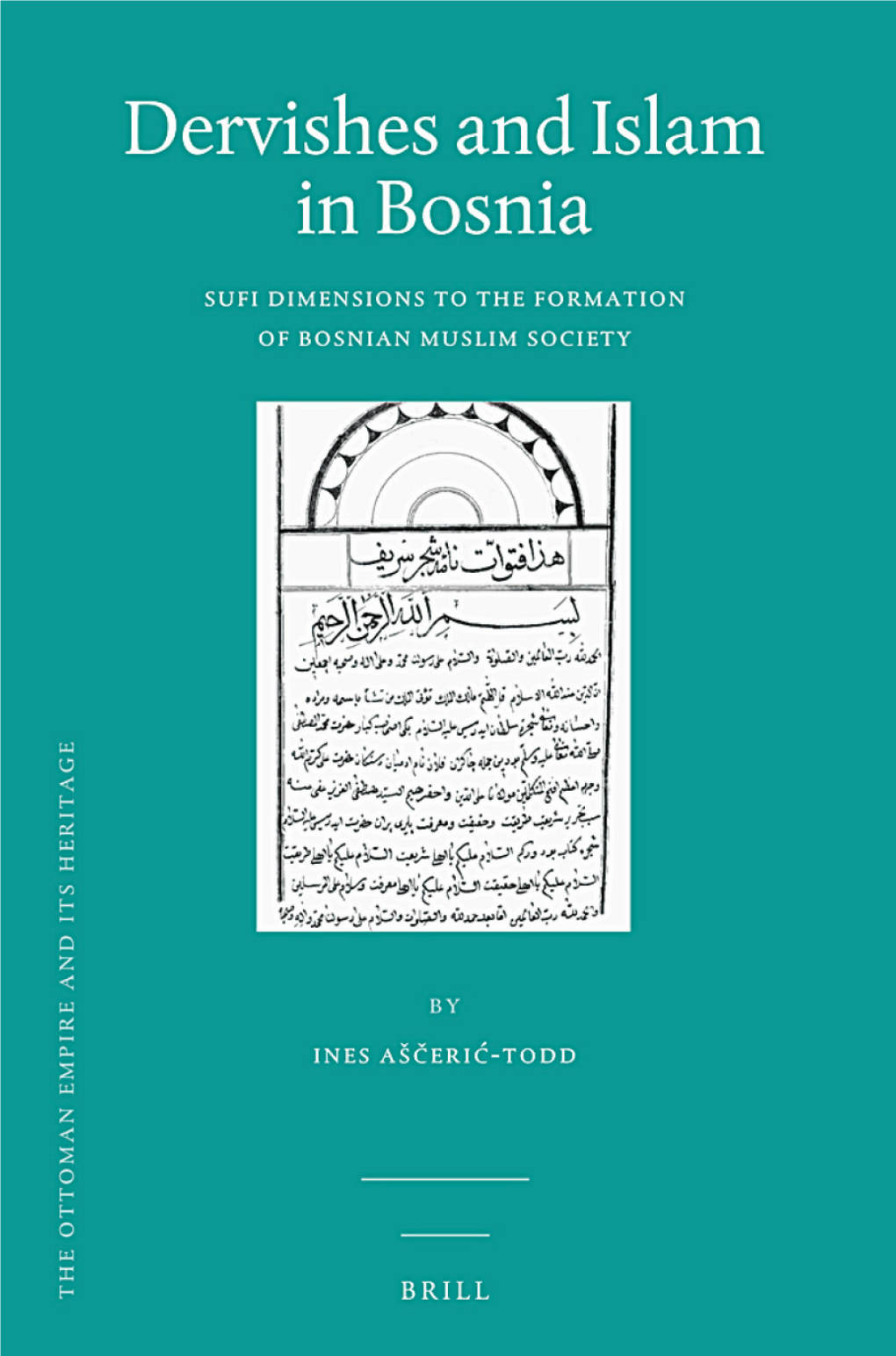 Dervishes and Islam in Bosnia Sufi Dimensions to the Formation of Bosnian Muslim Society