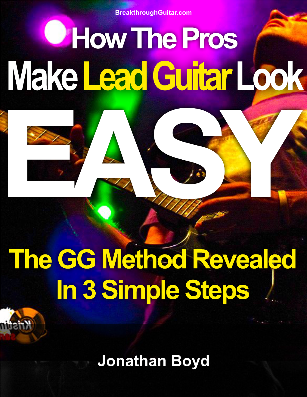 How the Pros Make Lead Guitar Look EASY the GG Method Revealed Soloin with 3 Simple Any Song in Steps Any Key in 15 Minutes Or Less