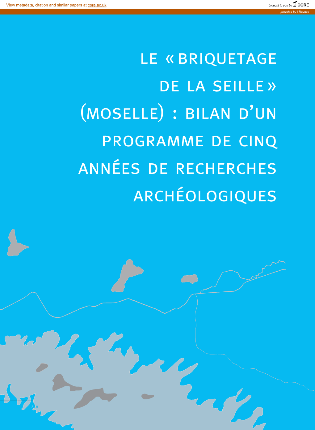 Briquetage De La Seille » (Moselle) : Bilan D’Un Programme De Cinq Années De Recherches Archéologiques