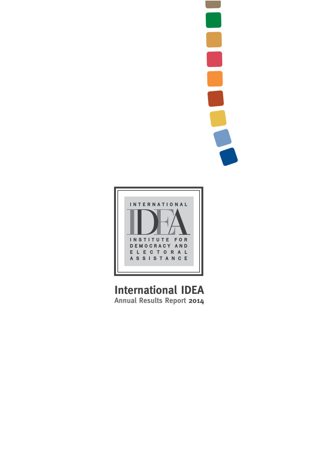 International IDEA Annual Results Report 2014 About This Report