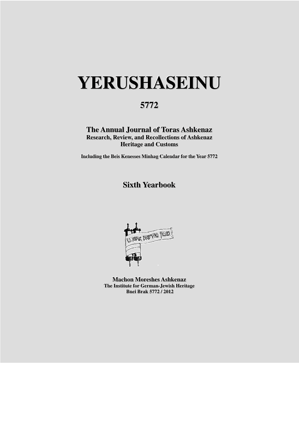 Yerushaseinu Published by Machon Moreshes Ashkenaz, the Institute for German-Jewish Heritage