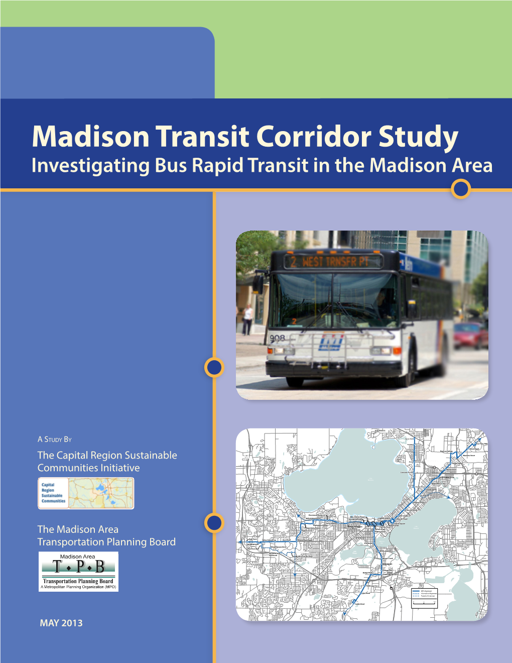 Madison Transit Corridor Study Investigating Bus Rapid Transit in the Madison Area