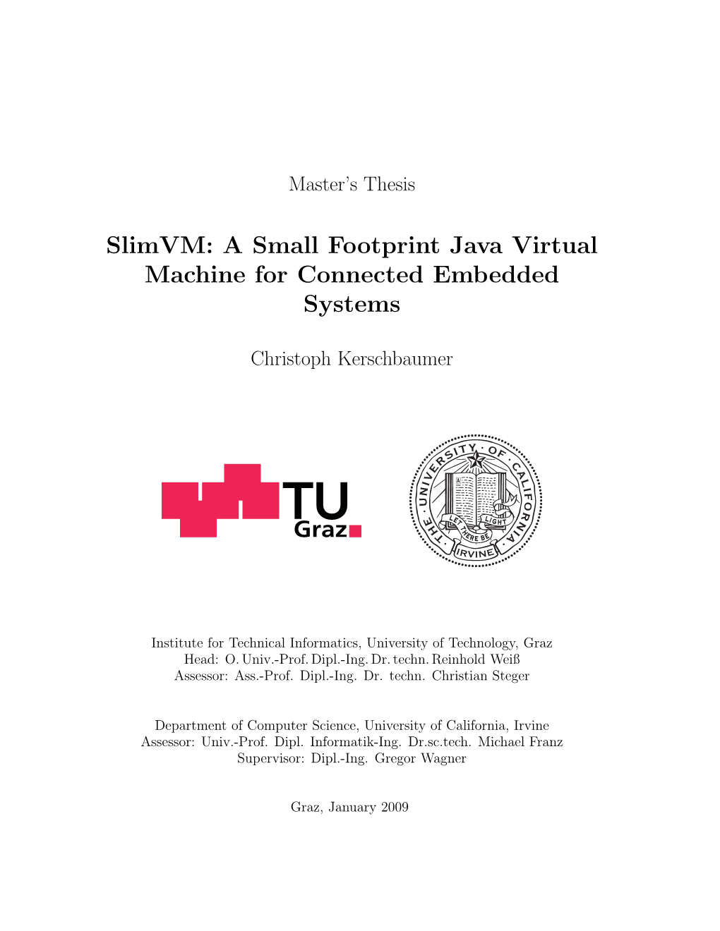 Slimvm: a Small Footprint Java Virtual Machine for Connected Embedded Systems