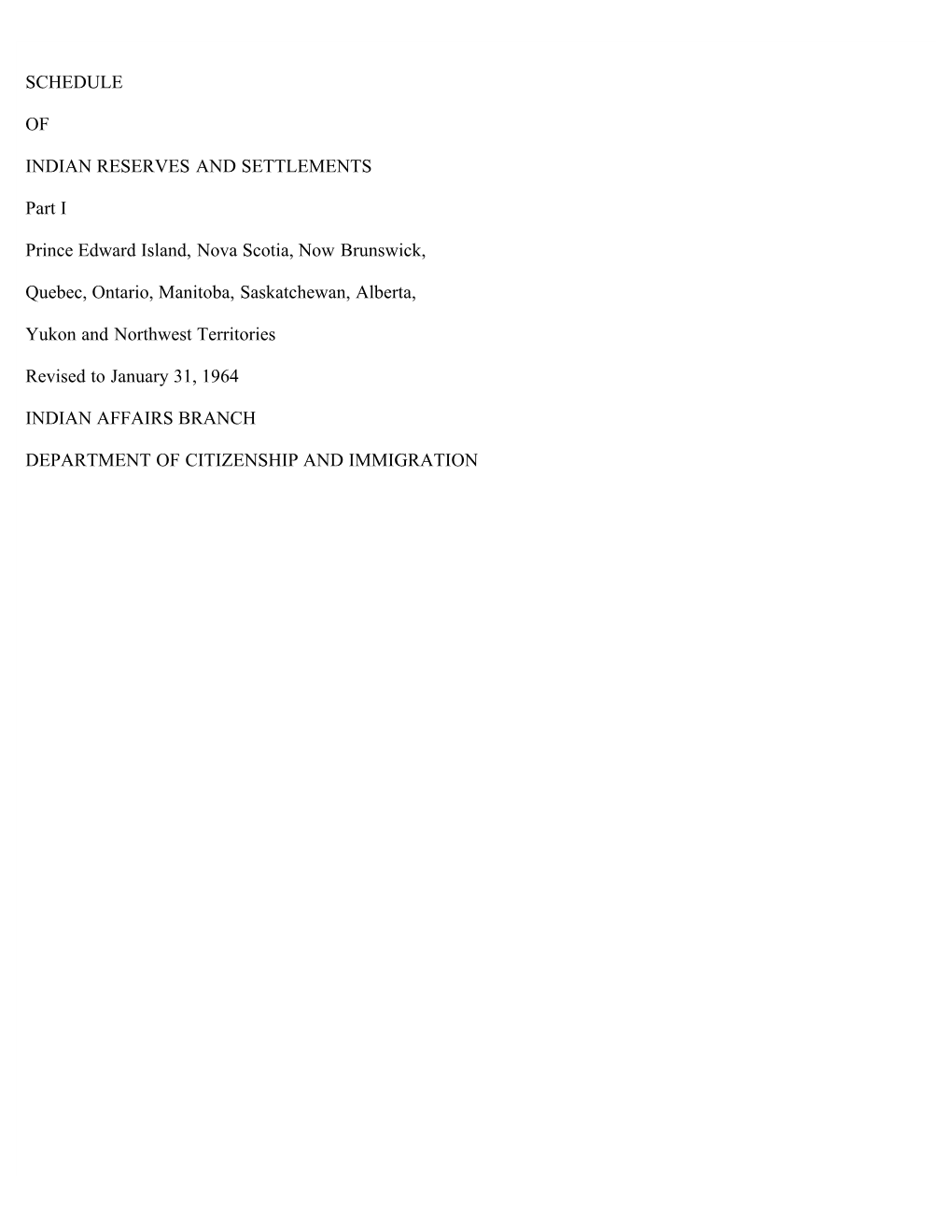 SCHEDULE of INDIAN RESERVES and SETTLEMENTS Part I Prince Edward Island, Nova Scotia, Now Brunswick, Quebec, Ontario, Manitoba