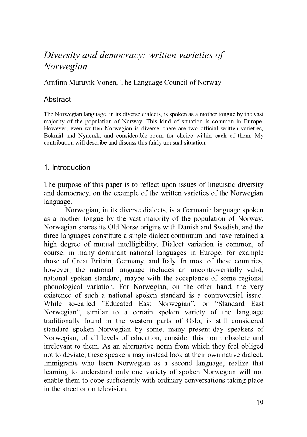 Diversity and Democracy: Written Varieties of Norwegian Arnfinn Muruvik Vonen, the Language Council of Norway