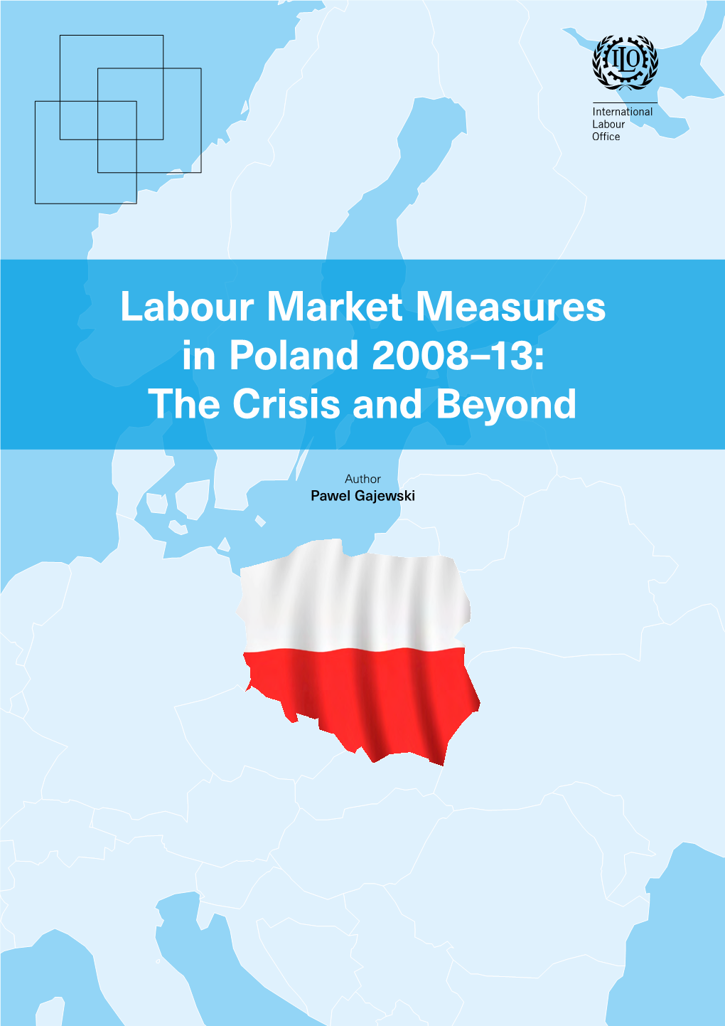 Labour Market Measures in Poland 2008–13: the Crisis and Beyond