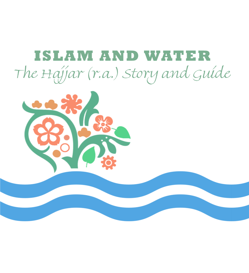 Islam and Water the Hajjar (R.A.) Story and Guide