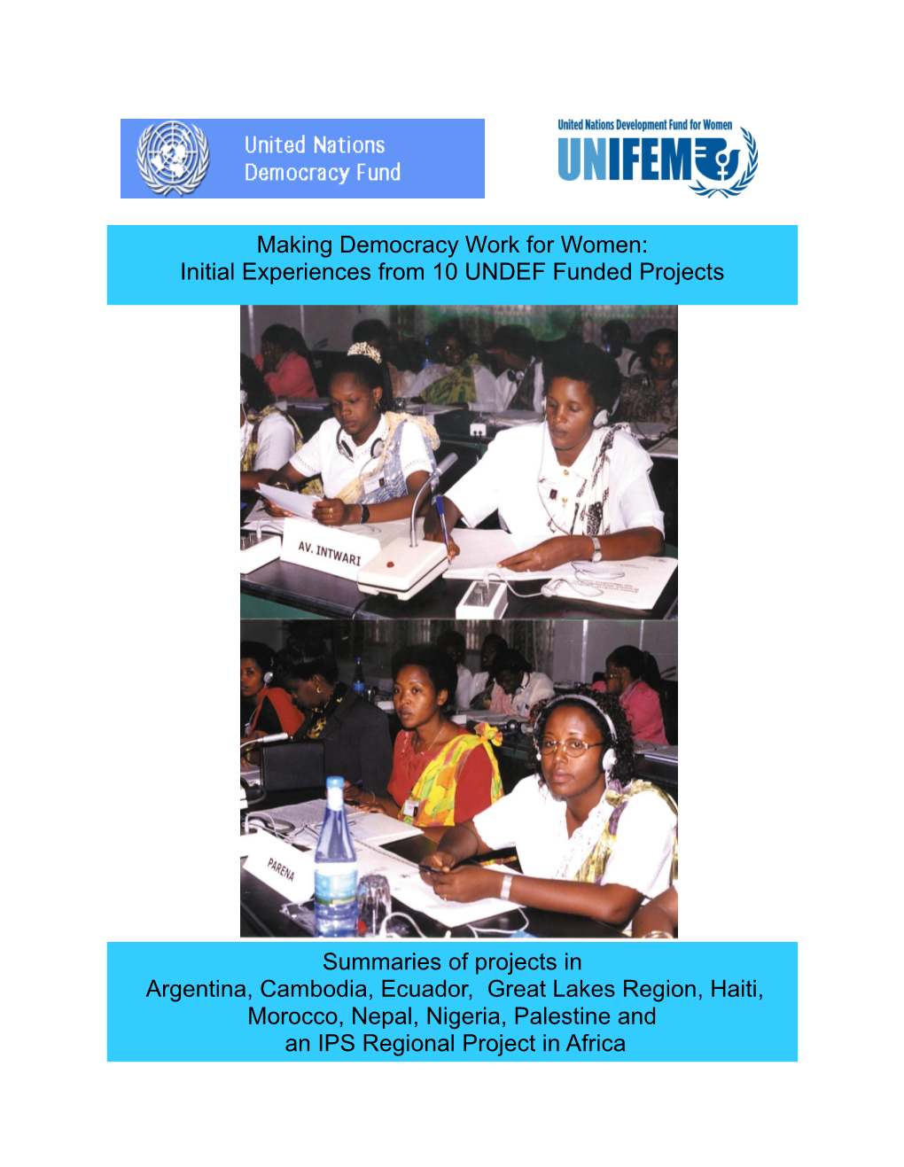 Making Democracy Work for Women: Initial Experiences from 10 UNDEF Funded Projects Summaries of Projects in Argentina, Cambodia