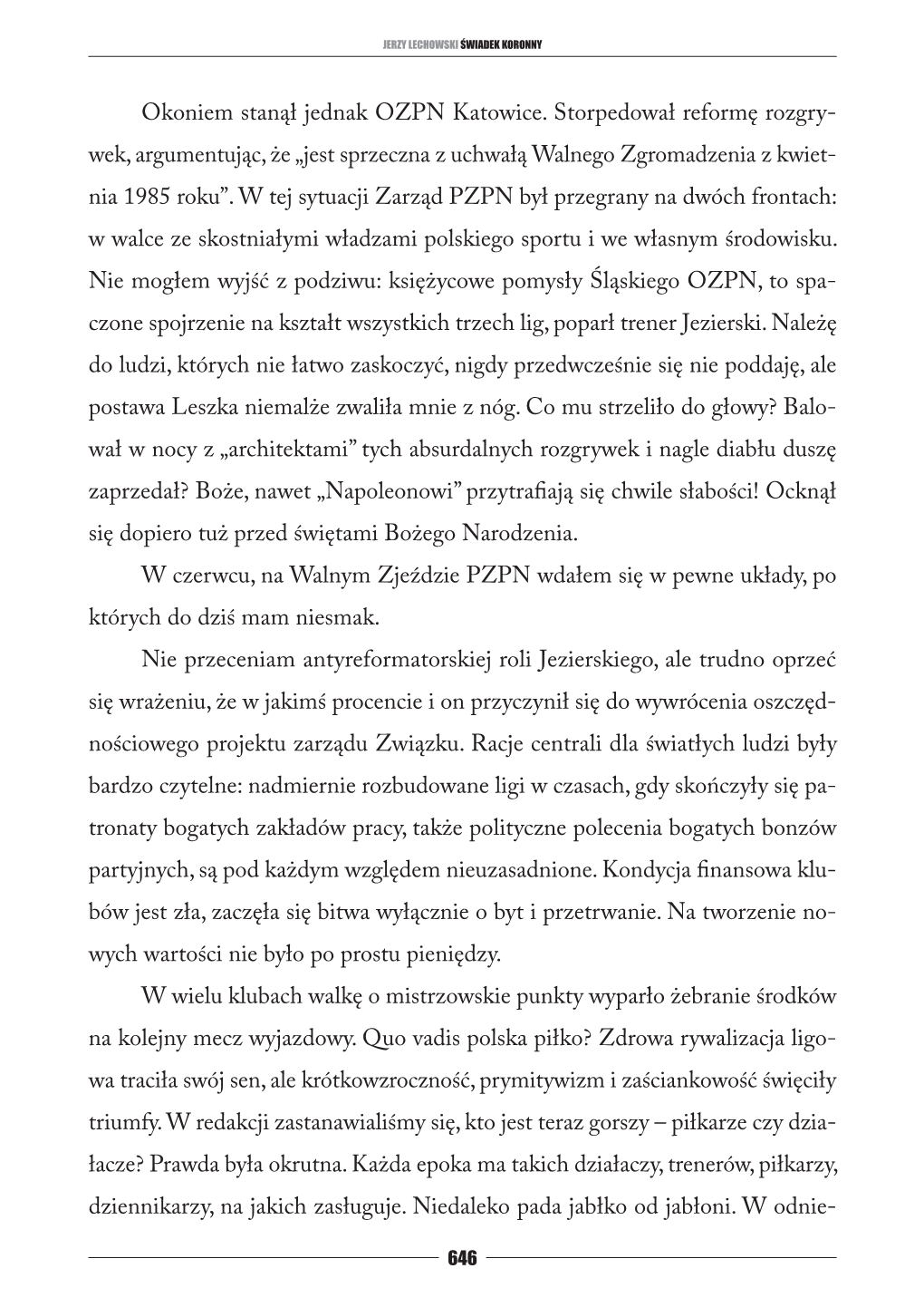 Okoniem Stanął Jednak OZPN Katowice. Storpedował Reformę Rozgry- Wek, Argumentując, Że „Jest Sprzeczna Z Uchwałą Walnego Zgromadzenia Z Kwiet- Nia 1985 Roku”