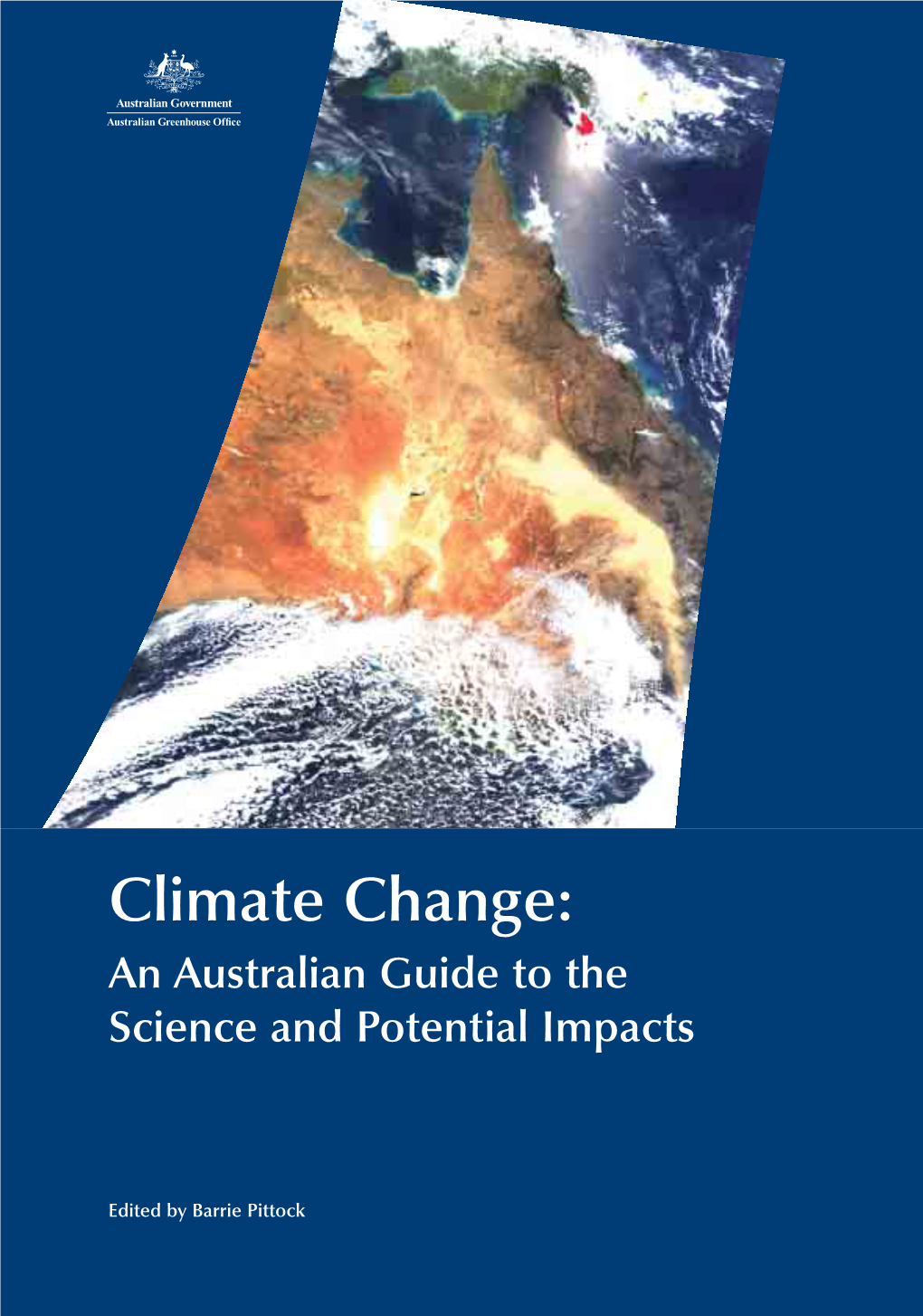 Climate Change: Guide to the Australian an Impacts Science and Potential Barrie Pittock Edited By