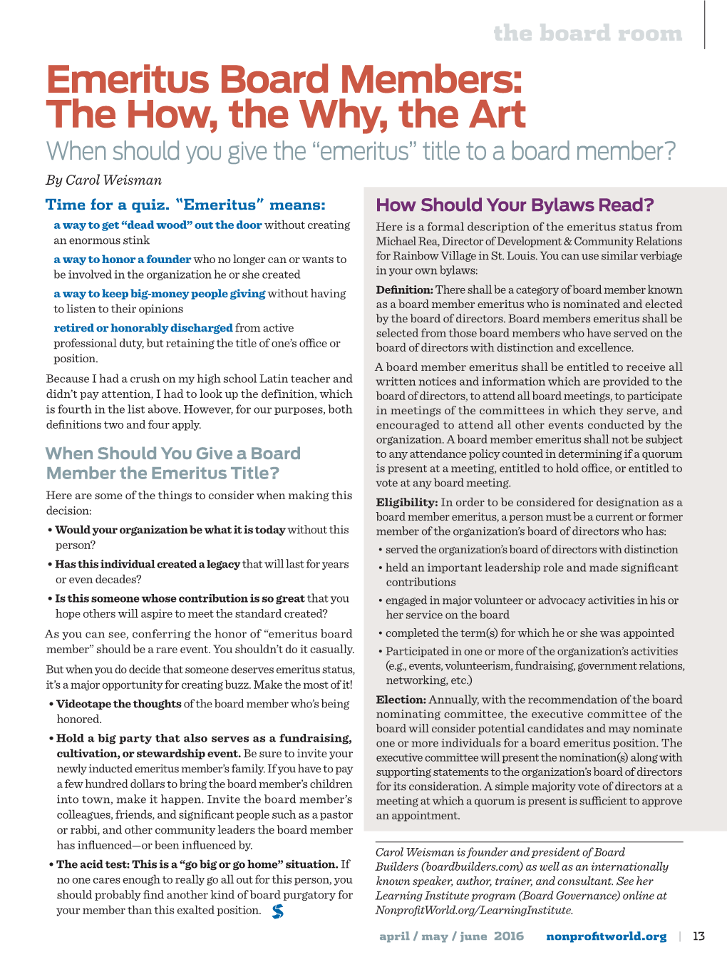 Emeritus Board Members: the How, the Why, the Art When Should You Give the “Emeritus” Title to a Board Member? by Carol Weisman Time for a Quiz