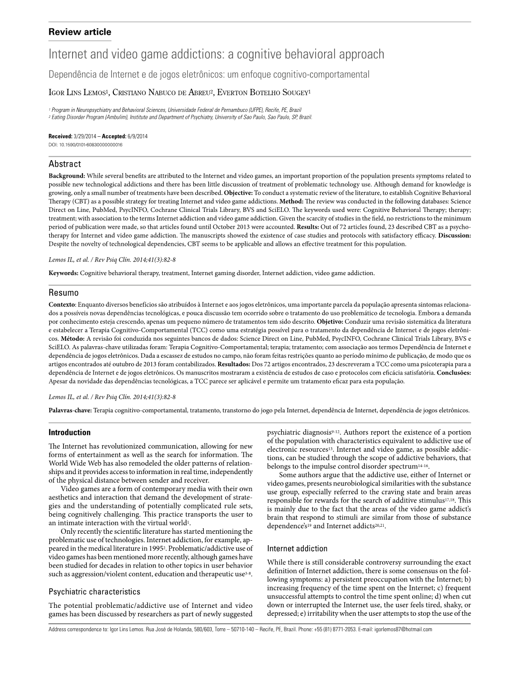 Internet and Video Game Addictions: a Cognitive Behavioral Approach Dependência De Internet E De Jogos Eletrônicos: Um Enfoque Cognitivo-Comportamental