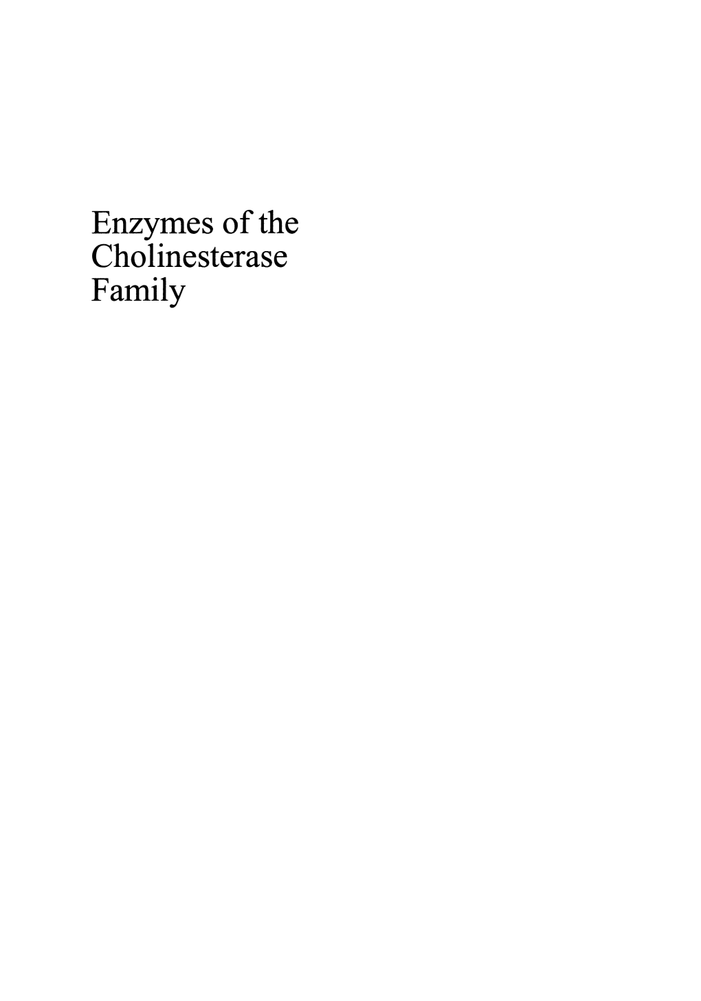 Enzymes of the Cholinesterase Family Enzymes of the Cholinesterase Family